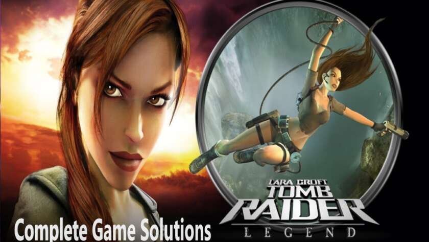 THE COMPLETE SOLUTION FOR TOMB RAIDER LEGEND